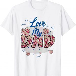 i love my dad father's day daddy papa Classic Shirt
