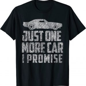 just one more car i promise 2022 Shirtjust one more car i promise 2022 Shirt