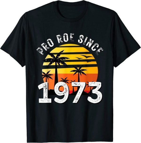 1973 pro roe vintage Retro 2022 Shirt