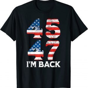 45 47 Trump 2024 I'm Back 2022 Shirt