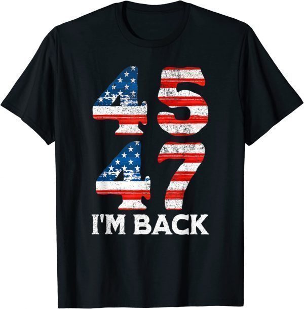 45 47 Trump 2024 I'm Back 2022 Shirt