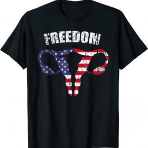 4th July American Flag Uterus Women's Rights Pro Choice 2022 Shirt