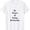 80 Years of being Awesome 2022 Shirt