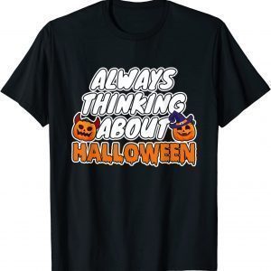 Always Thinking About Halloween Classic Shirt