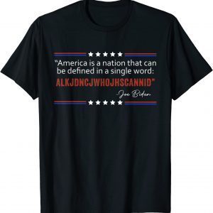 America nation defined in a single word - Biden Quote T-Shirt