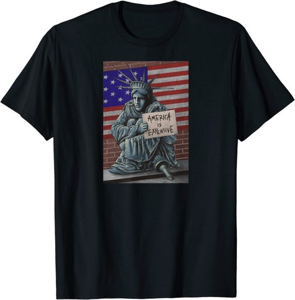 American Flag America is Expensive Statue of Liberty Classic Shirt