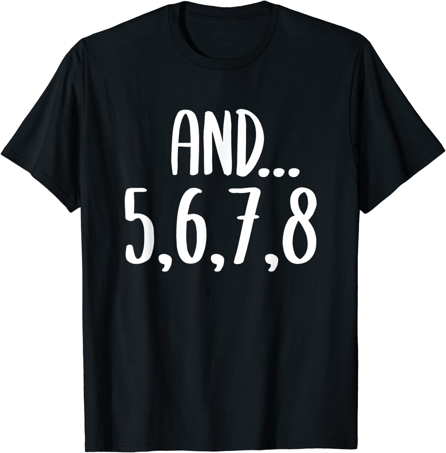 And 5678 Dance Music Teacher Dance Instructor Dancing 2022 Shirt