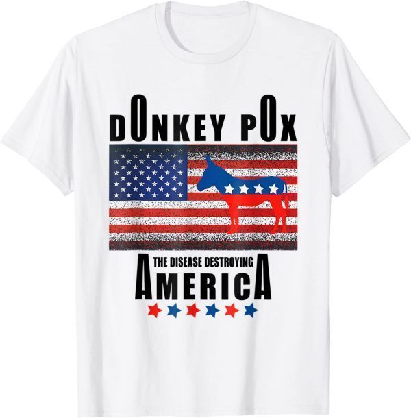 Anti Biden Donkey Pox The Disease Destroying America Us 2022 Shirt