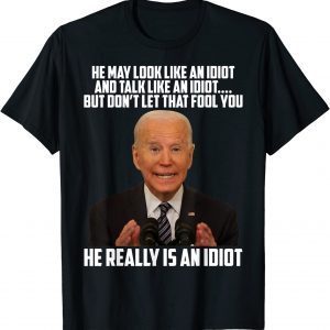 Anti Biden He Really Is Anti Biden He Really Is An Idiot Classic ShirtAn Idiot Classic Shirt