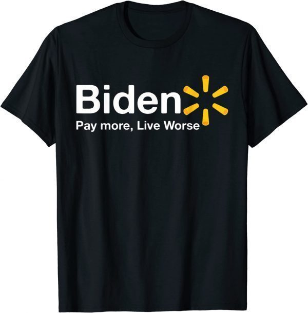 Anti Joe Biden Pay More Live Worse Classic Shirt