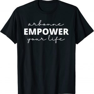Arbonne EMPOWER Your Life 2022 Shirt