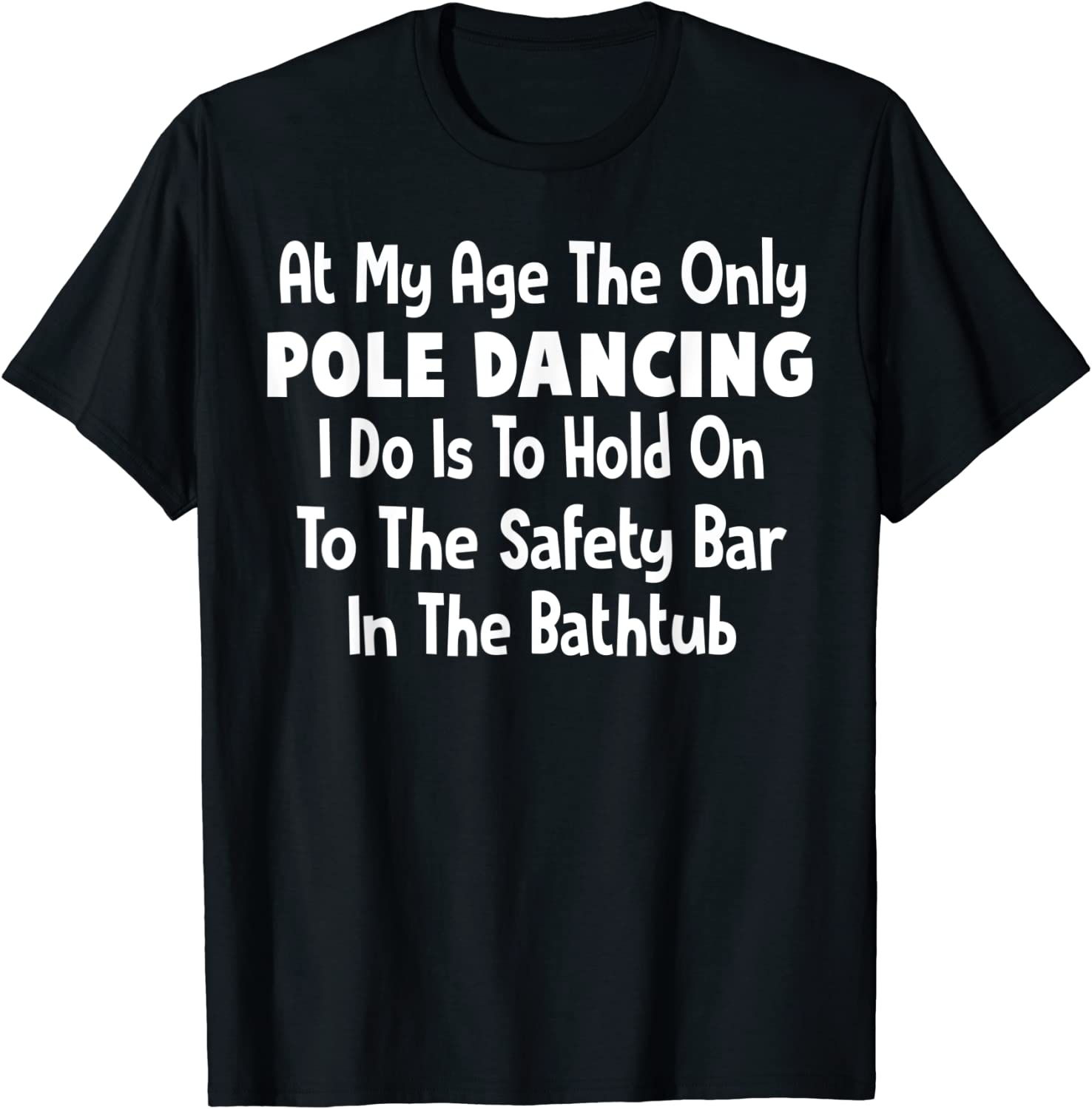 At My Age The Only Pole Dancing I Do Is To Hold On To The 2022 Shirt