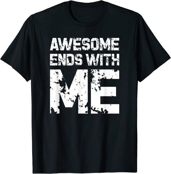 Awesome Ends With Me 2022 Shirt