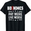 BIDENOMICS Biden Pay More Live Worse anti Biden 2022 Shirt