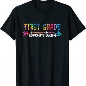 Back To School First Grade Dream Team Students Teachers 2022 Shirt