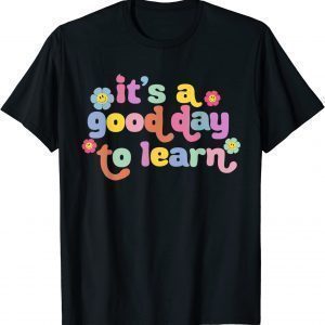 Back To School Motivational It's A Good Day To Learn Teacher Classic ShirtBack To School Motivational It's A Good Day To Learn Teacher Classic Shirt