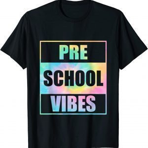 Back To School Preschool Vibes Tie Dye First Day Teacher 2022 Shirt