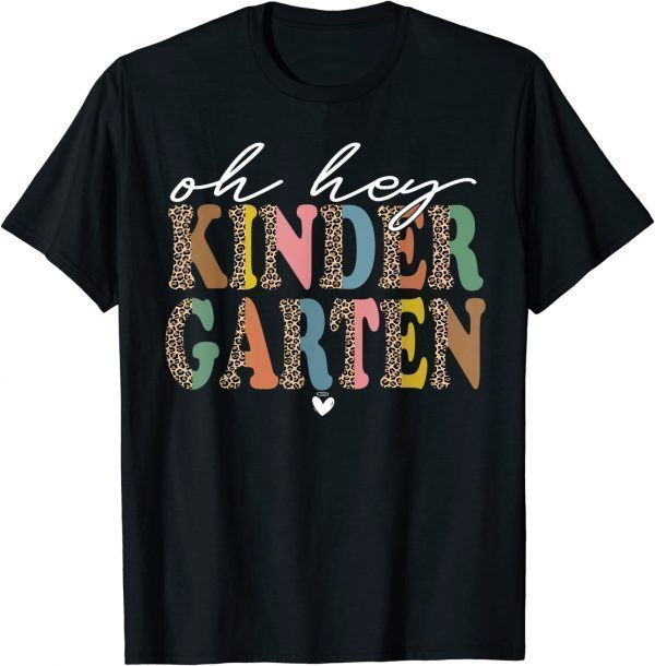 Back To School Students Teacher Oh Hey Kindergarten 2022 Shirt