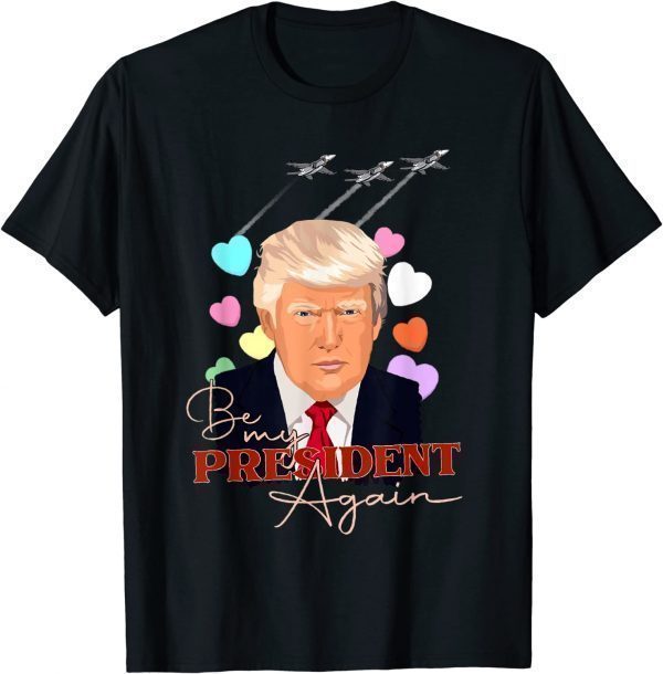 Be My President Again Donald Trump 2024 Republican Supporter Classic Shirt