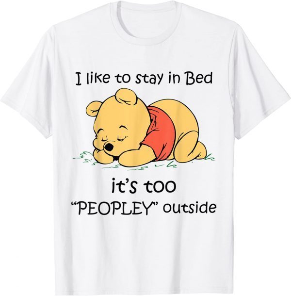 Bear I Like To Stay in Bed It's Too Peopley Outside 2022 Shirt