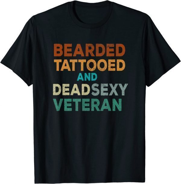 Bearded Tattooed and Dead Sexy Veteran Classic Shirt