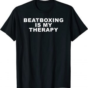 Beatboxing Is My Therapy, Beatboxer 2022 Shirt