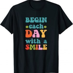 Begin Each Day with a Smile Classic Shirt