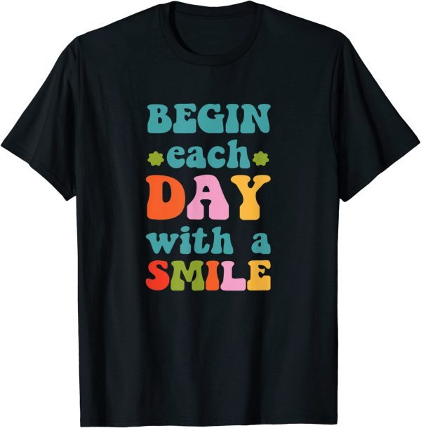 Begin Each Day with a Smile Classic Shirt