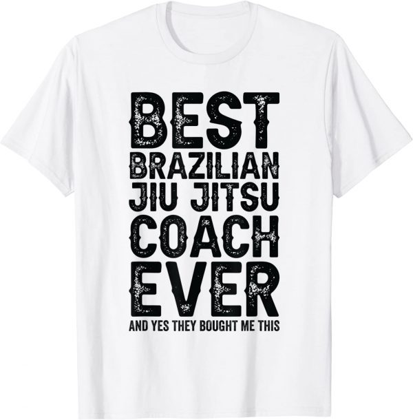 Best Coach Ever And Bought Me This - Jiu Jitsu Coach 2022 Shirt