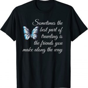 Best part of traveling is Friends Graphic Butterfly 2022 Shirt