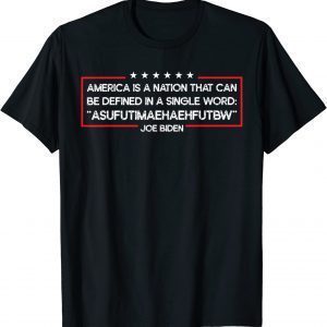 Biden America Can Be Defined In Single Word 2022 Shirt