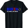 Biden, Pay More Live Worse Anti President Biden Anti Biden 2022 Shirt