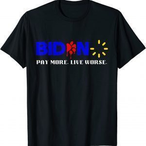 Biden, Pay More Live Worse Anti President Biden Classic Shirt