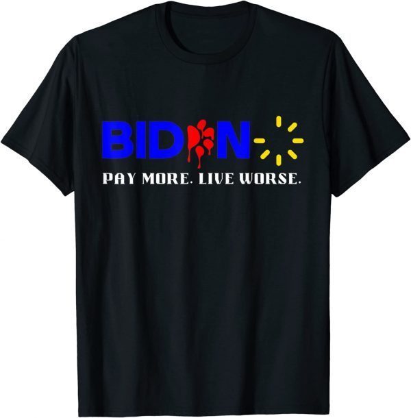 Biden, Pay More Live Worse Anti President Biden Classic Shirt