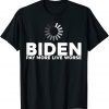 Biden Pay More Live Worse Pay More Live Worse Biden T-Shirt