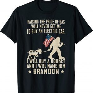 Bïden Raising The Price Of Gas Will Never Get Me 2022 Shirt
