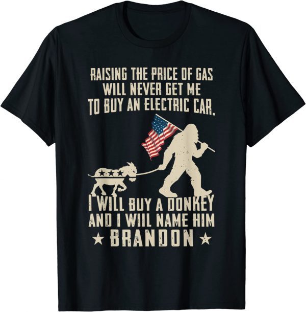 Bïden Raising The Price Of Gas Will Never Get Me 2022 Shirt