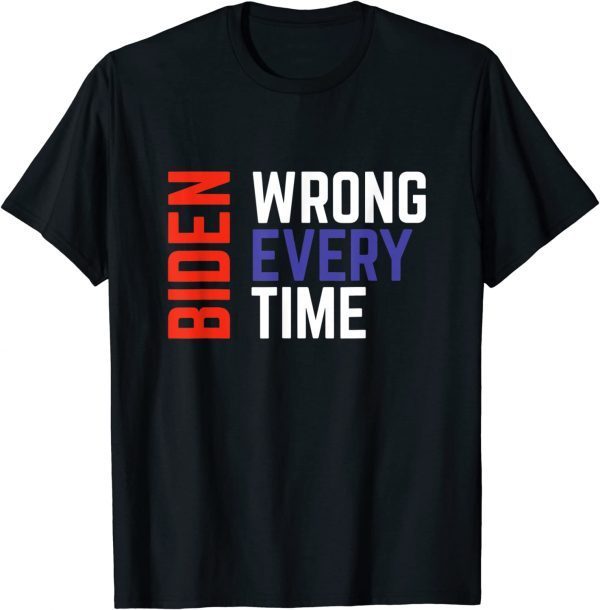 Biden Wrong Every Time Trump Supporter Afghanistan 2022 Shirt