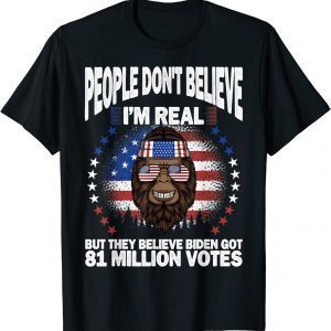 Bigfoot People Don't Believe I'm Real, Got 81 Million Votes Classic Shirt