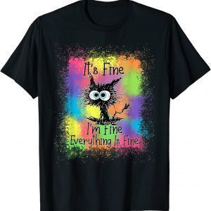 Black Cat It's Fine I'm Fine Everything Is Fine Tie Dye Classic Shirt