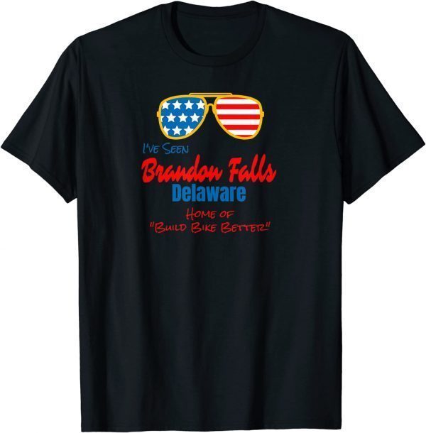 Brandon Falls Delaware, Home of Build Bike Better T-Shirt