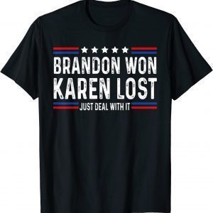 Brandon Won Karen Lost Just Deal With It Classic Shirt