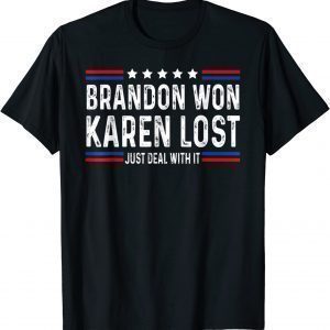 Branson Brandon Won Karen Lost Just Deal With It 2022 Shirt