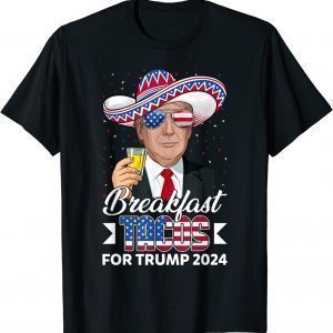 Breakfast Tacos For Trump 2024 Support Trump USA Flag 2022 Shirt