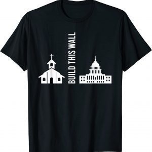 Build This Wall Ironic Separate Church and State 2022 Shirt