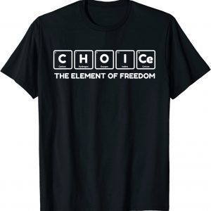 CHOICE The Element Of Freedom Reproductive 1973 Pro Roe Classic Shirt