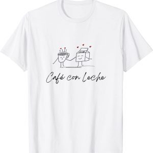 Cafe Con Leche Coffee With Milk 2022 Shirt