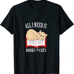 Cat Book Lover All i need is Books & Cats 2022 Shirt