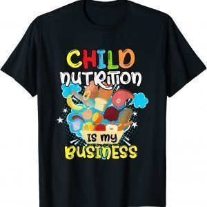 Child Nutrition Is My Business School Cafeteria Worker Cute 2022 Shirt