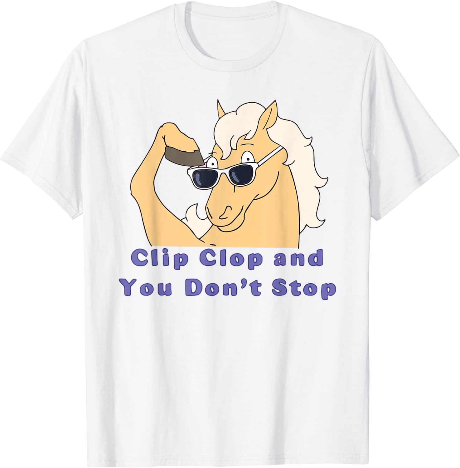 Clip-Clop And You Don't Stop Horse Classic Shirt